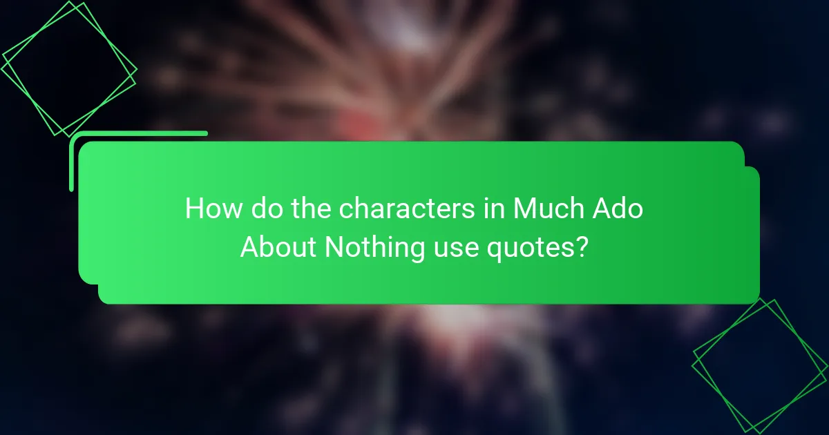 How do the characters in Much Ado About Nothing use quotes?
