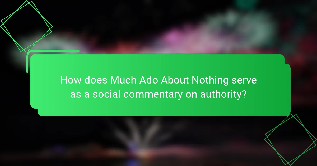 How does Much Ado About Nothing serve as a social commentary on authority?