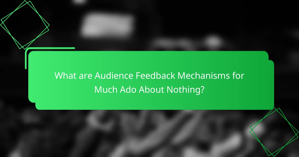 What are Audience Feedback Mechanisms for Much Ado About Nothing?