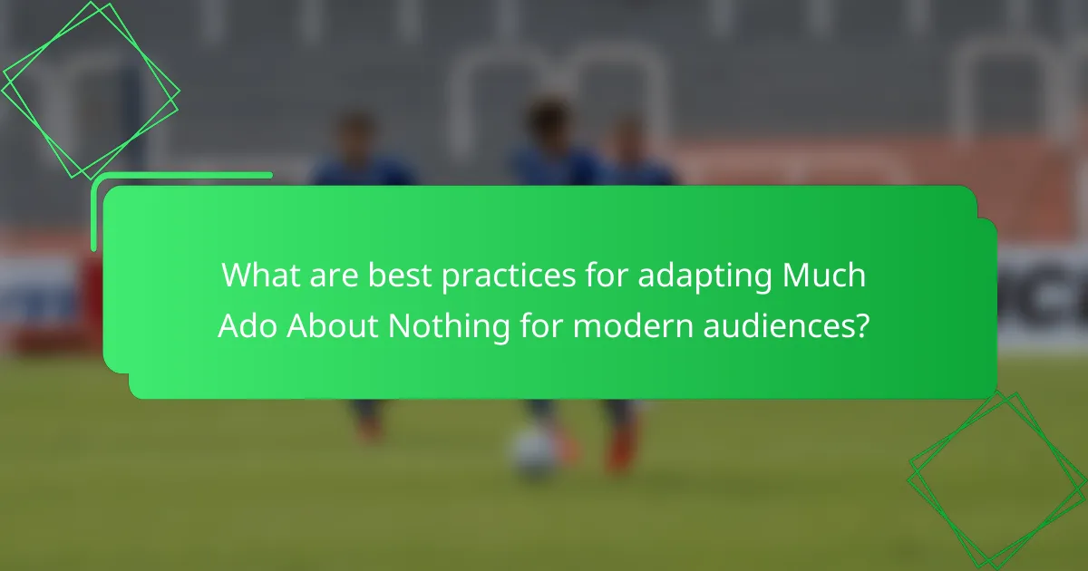 What are best practices for adapting Much Ado About Nothing for modern audiences?