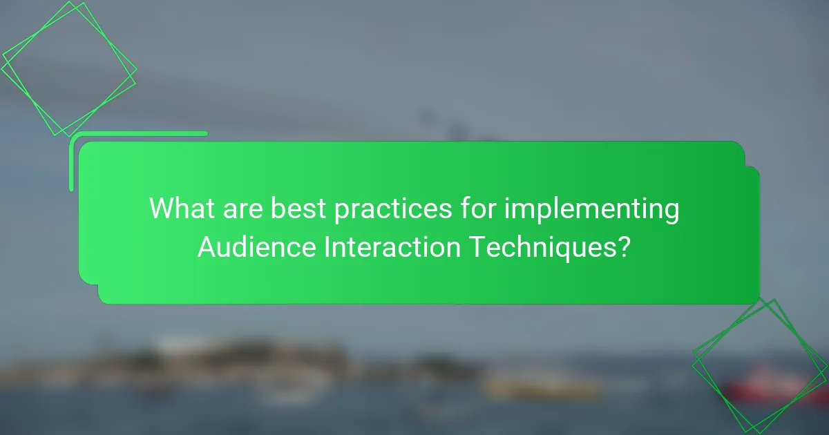 What are best practices for implementing Audience Interaction Techniques?
