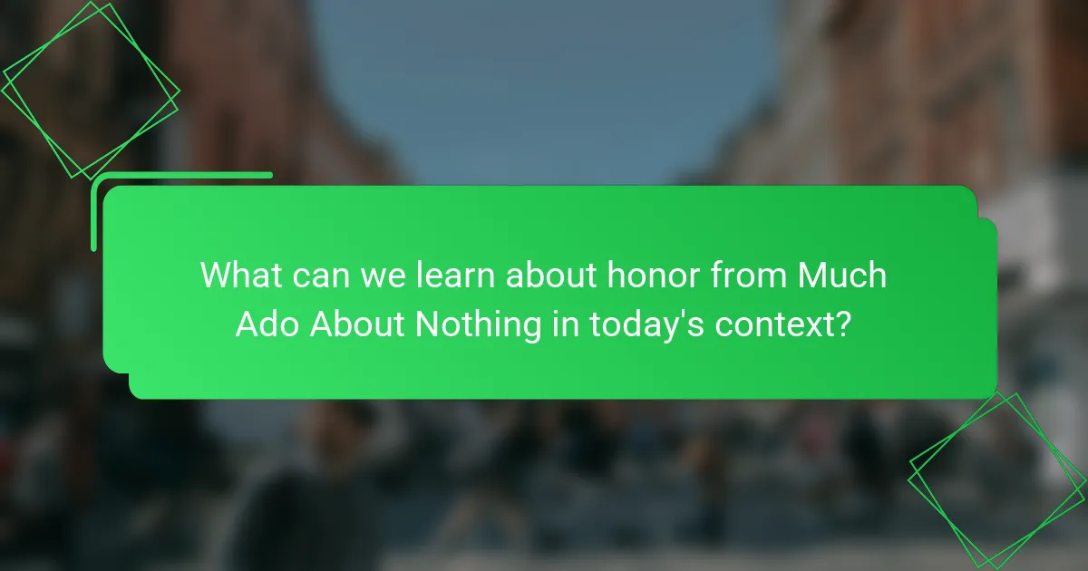 What can we learn about honor from Much Ado About Nothing in today's context?
