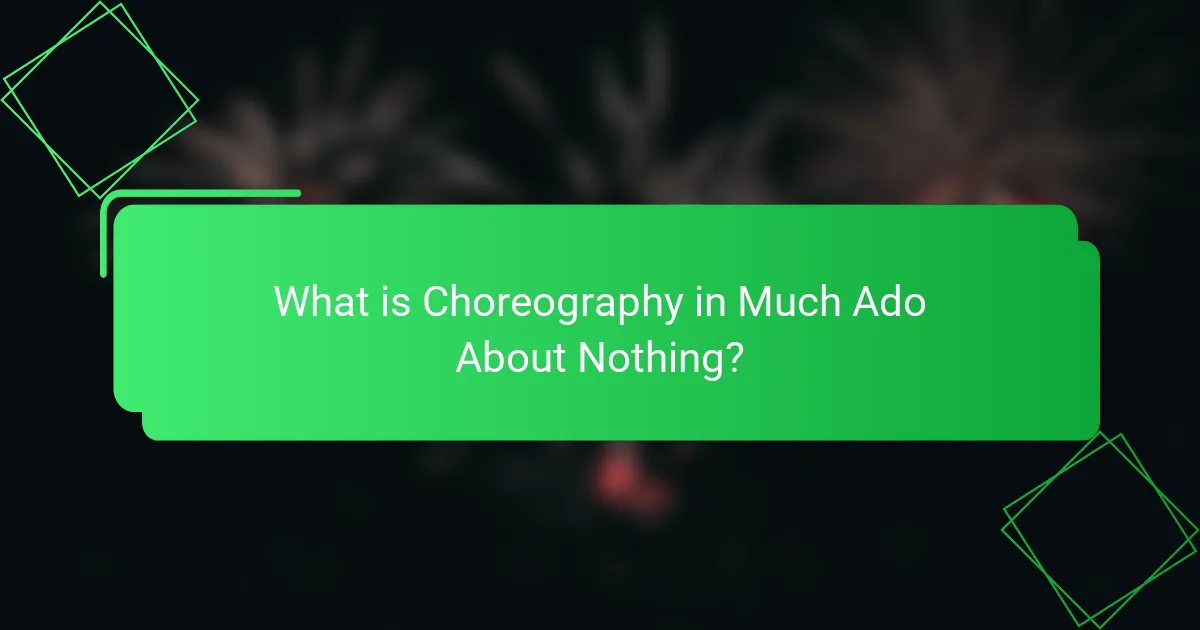 What is Choreography in Much Ado About Nothing?