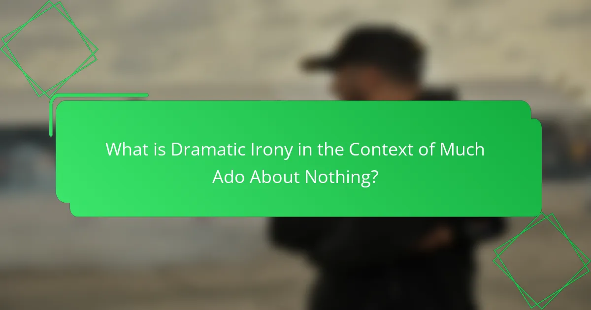 What is Dramatic Irony in the Context of Much Ado About Nothing?