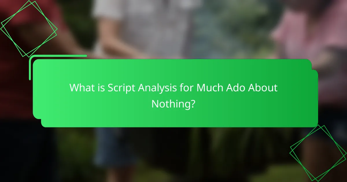 What is Script Analysis for Much Ado About Nothing?