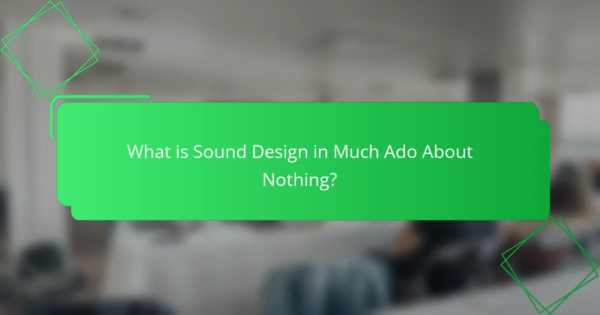 What is Sound Design in Much Ado About Nothing?