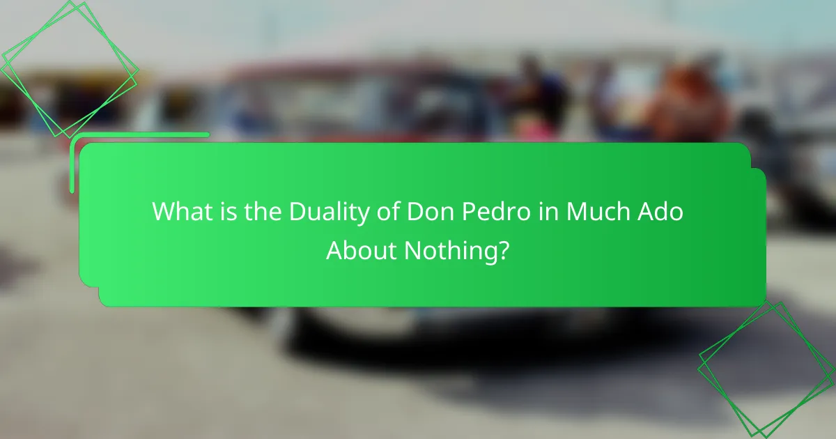 What is the Duality of Don Pedro in Much Ado About Nothing?