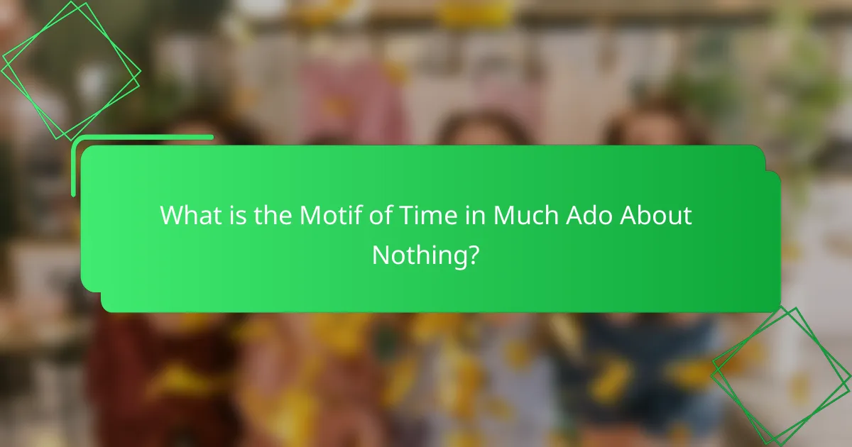 What is the Motif of Time in Much Ado About Nothing?