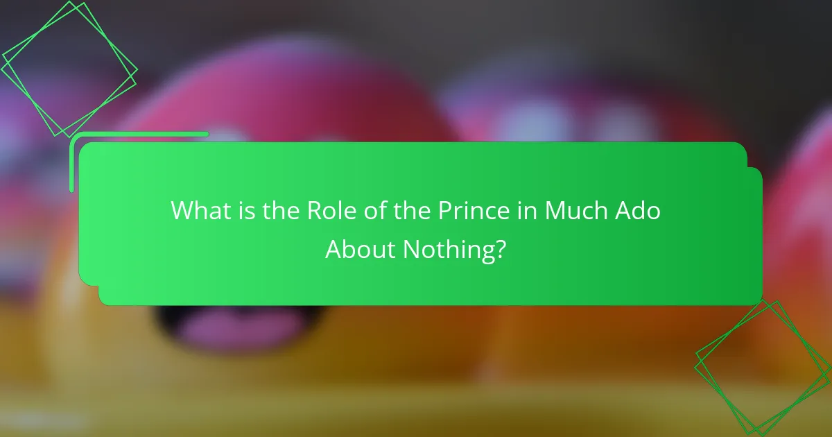 What is the Role of the Prince in Much Ado About Nothing?