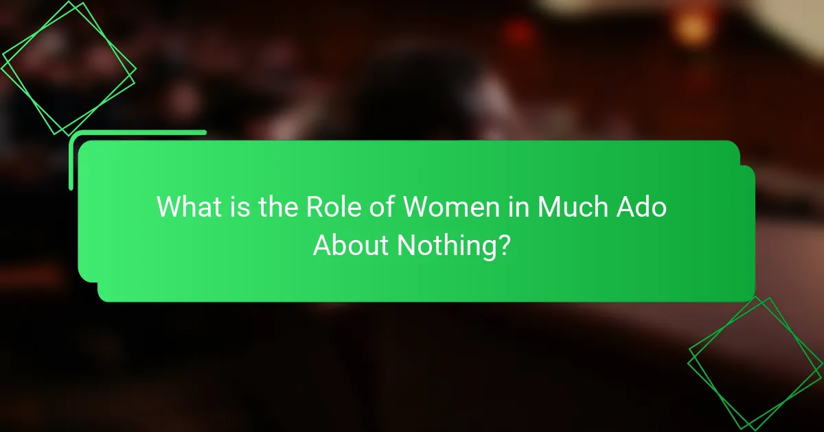 What is the Role of Women in Much Ado About Nothing?