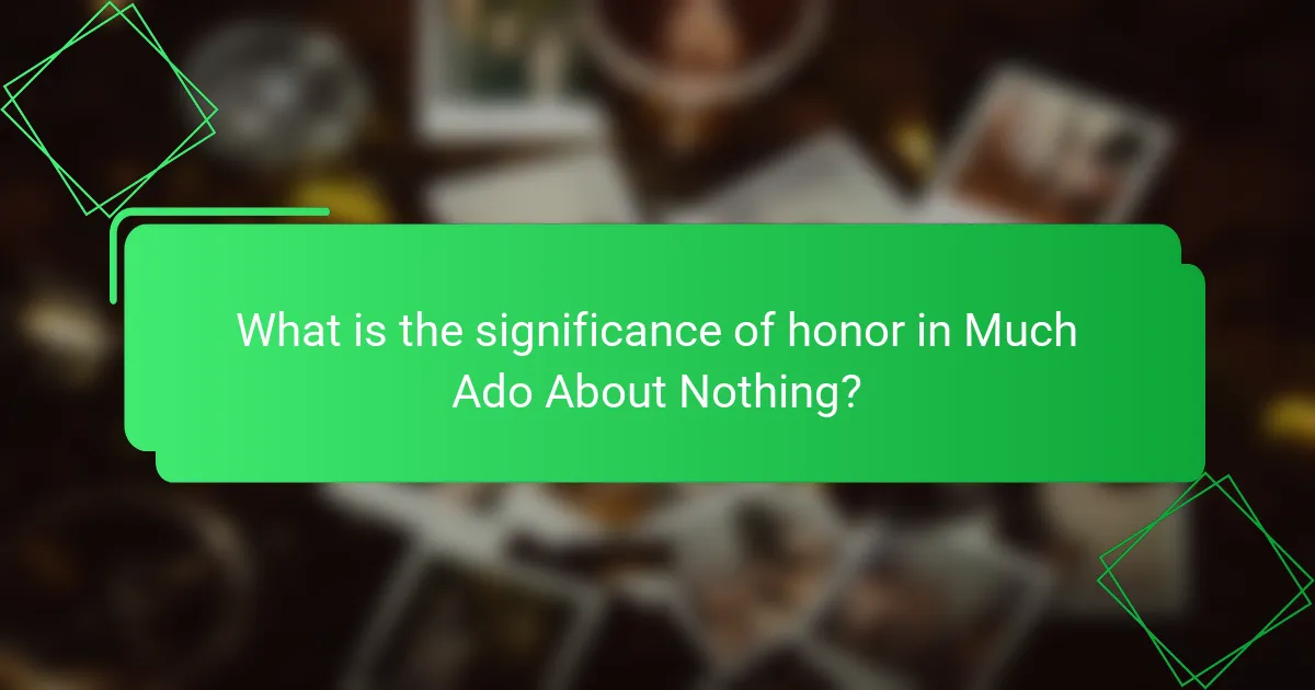 What is the significance of honor in Much Ado About Nothing?