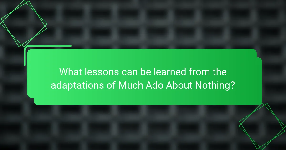 What lessons can be learned from the adaptations of Much Ado About Nothing?