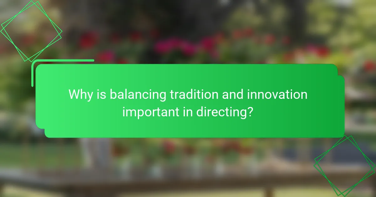 Why is balancing tradition and innovation important in directing?